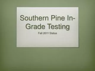 Southern Pine In-Grade Testing