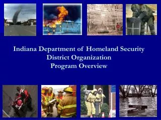 Indiana Department of Homeland Security District Organization Program Overview