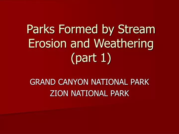 parks formed by stream erosion and weathering part 1