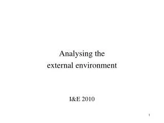 Analysing the external environment I&amp;E 2010