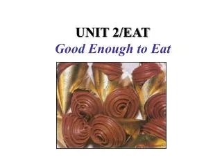 UNIT 2/EAT Good Enough to Eat
