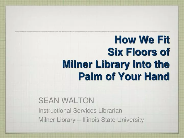how we fit six floors of milner library into the palm of your hand