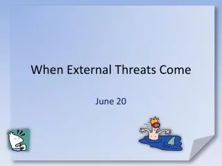 When External Threats Come