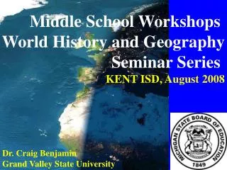 Middle School Workshops World History and Geography Seminar Series KENT ISD, August 2008
