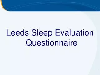 Leeds Sleep Evaluation Questionnaire