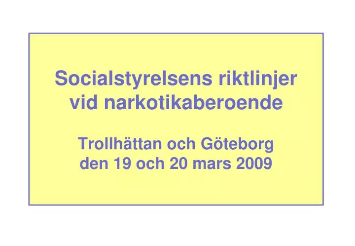 socialstyrelsens riktlinjer vid narkotikaberoende trollh ttan och g teborg den 19 och 20 mars 2009