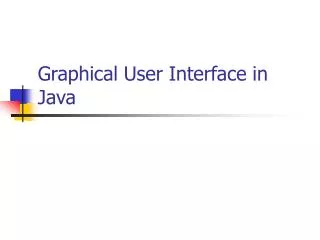 Graphical User Interface in Java