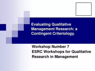 Evaluating Qualitative Management Research: a Contingent Criteriology.