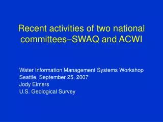 Recent activities of two national committees–SWAQ and ACWI