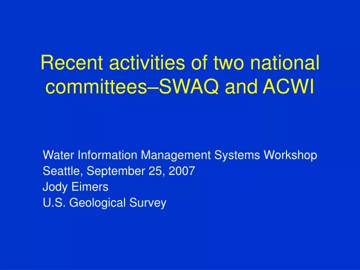 recent activities of two national committees swaq and acwi