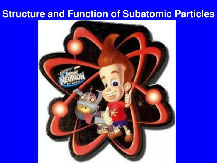 structure and function of subatomic particles