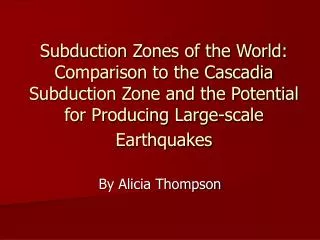 Subduction Zones of the World: Comparison to the Cascadia Subduction Zone and the Potential for Producing Large-scale Ea