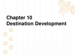 Chapter 10 Destination Development