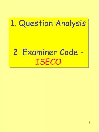 1. Question Analysis 2. Examiner Code - ISECO