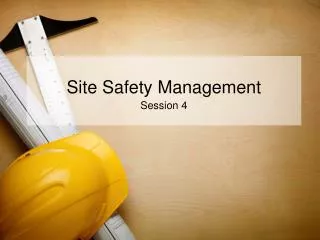 Site Safety Management Session 4