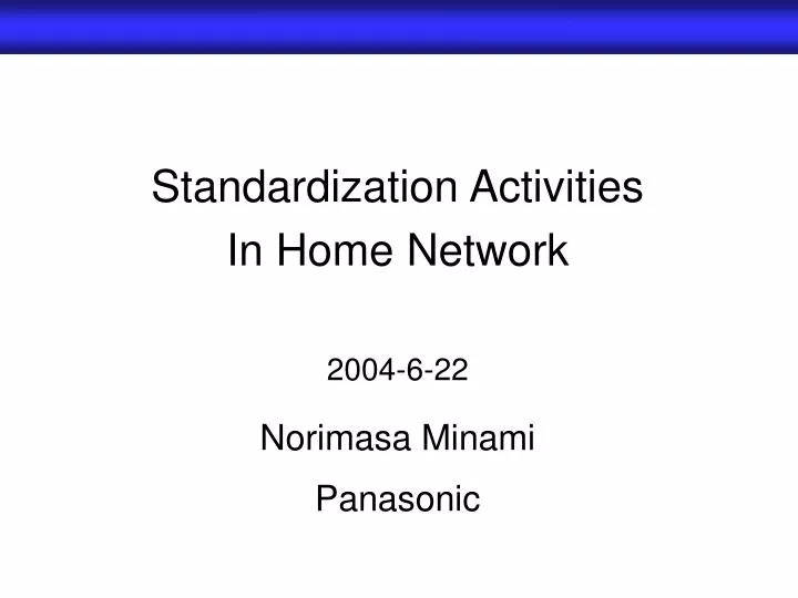 standardization activities in home network 2004 6 22 norimasa minami panasonic