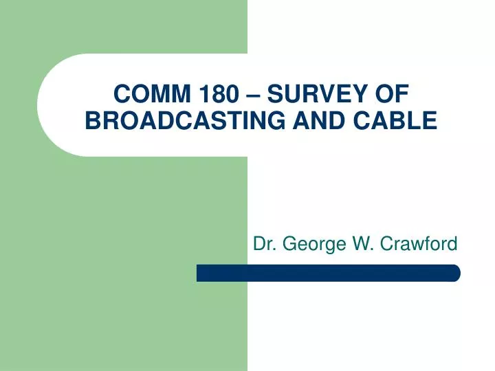 comm 180 survey of broadcasting and cable