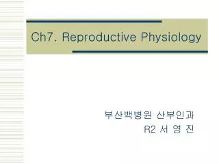 Ch7. Reproductive Physiology