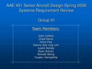 AAE 451 Senior Aircraft Design Spring 2006 Systems Requirement Review Group VI