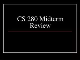 CS 280 Midterm Review