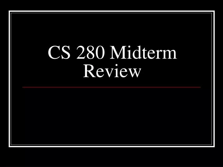 cs 280 midterm review