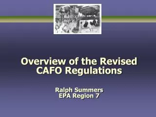 Overview of the Revised CAFO Regulations Ralph Summers EPA Region 7