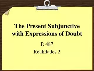 The Present Subjunctive with Expressions of Doubt