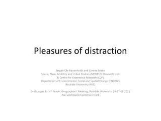Pleasures of distraction