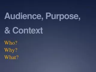Audience, Purpose, &amp; Context