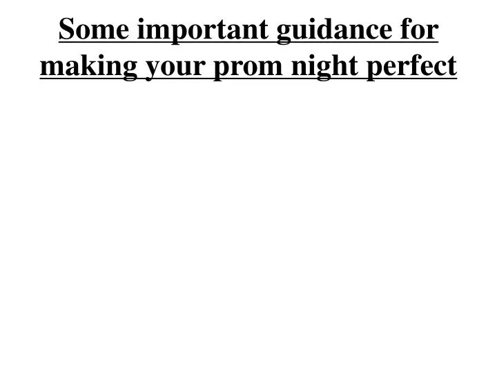 some important guidance for making your prom night perfect