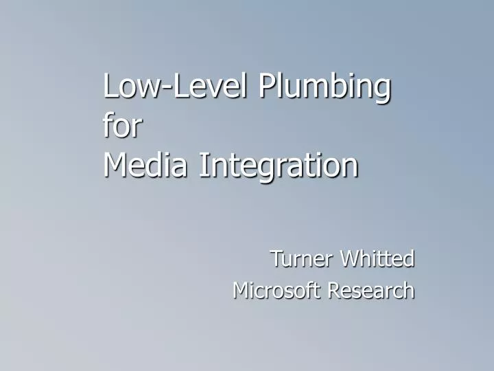 low level plumbing for media integration