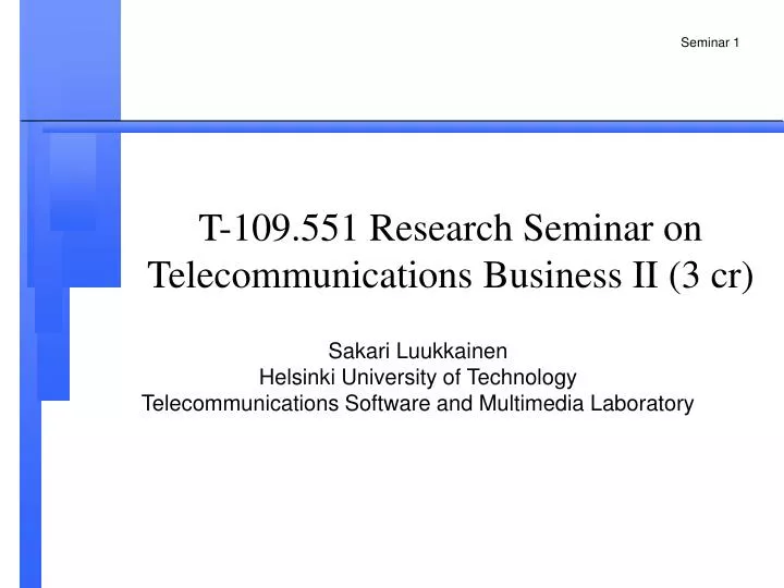 t 109 551 research seminar on telecommunications business ii 3 cr
