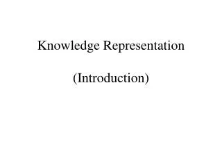 Knowledge Representation (Introduction)