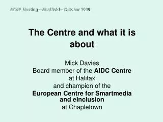 The Centre and what it is about