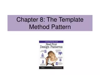 Chapter 8: The Template Method Pattern