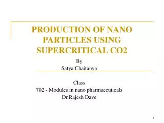PRODUCTION OF NANO PARTICLES USING SUPERCRITICAL CO2