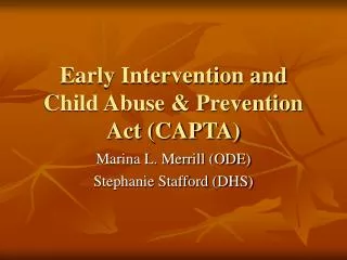 Early Intervention and Child Abuse &amp; Prevention Act (CAPTA)