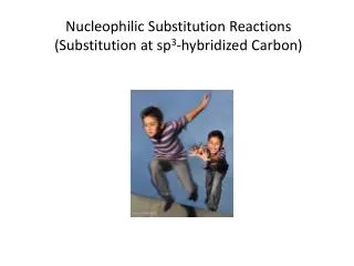 Nucleophilic Substitution Reactions (Substitution at sp 3 -hybridized Carbon)