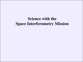 Science with the Space Interferometry Mission