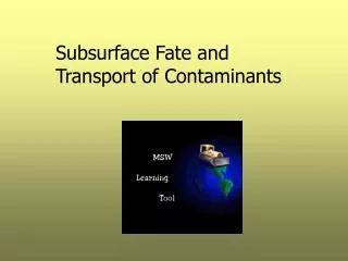 Subsurface Fate and Transport of Contaminants