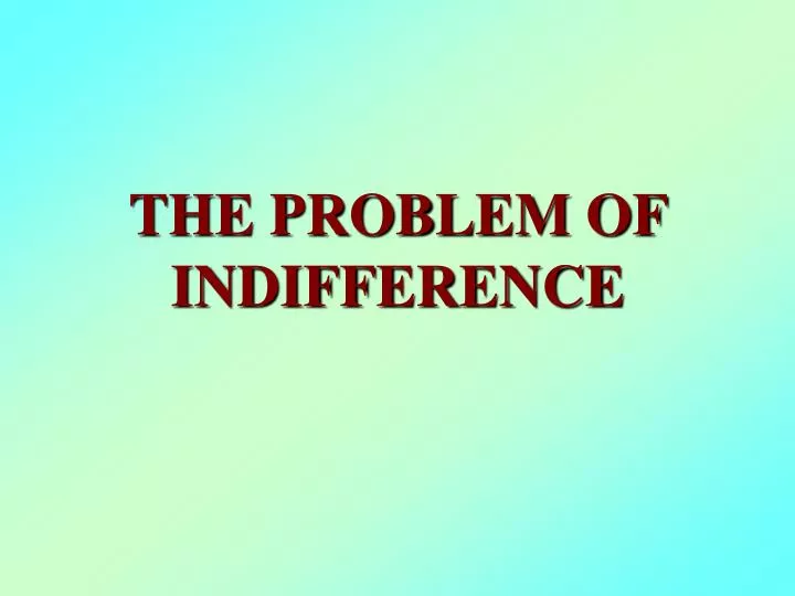 the problem of indifference