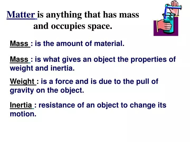 matter is anything that has mass and occupies space