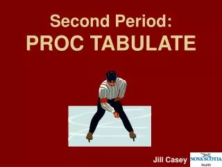 Second Period: PROC TABULATE