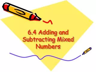 6 4 adding and subtracting mixed numbers