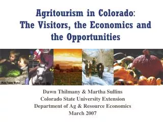 Agritourism in Colorado : The Visitors, the Economics and the Opportunities