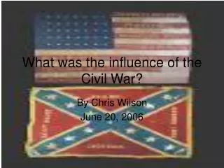 What was the influence of the Civil War?
