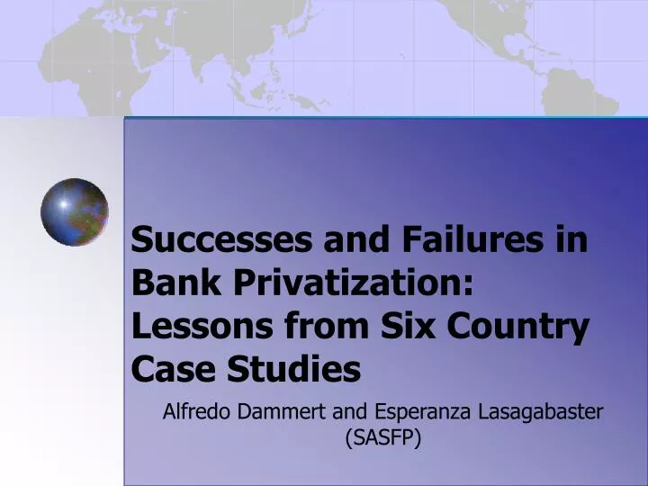successes and failures in bank privatization lessons from six country case studies