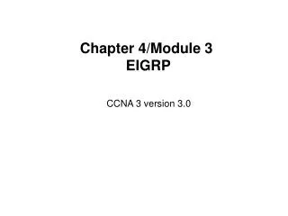 Chapter 4/Module 3 EIGRP