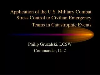 Application of the U.S. Military Combat Stress Control to Civilian Emergency Teams in Catastrophic Events