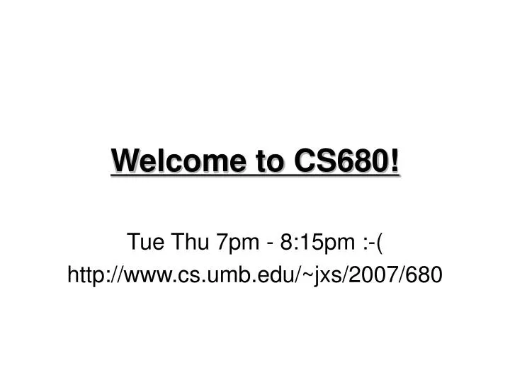 welcome to cs680